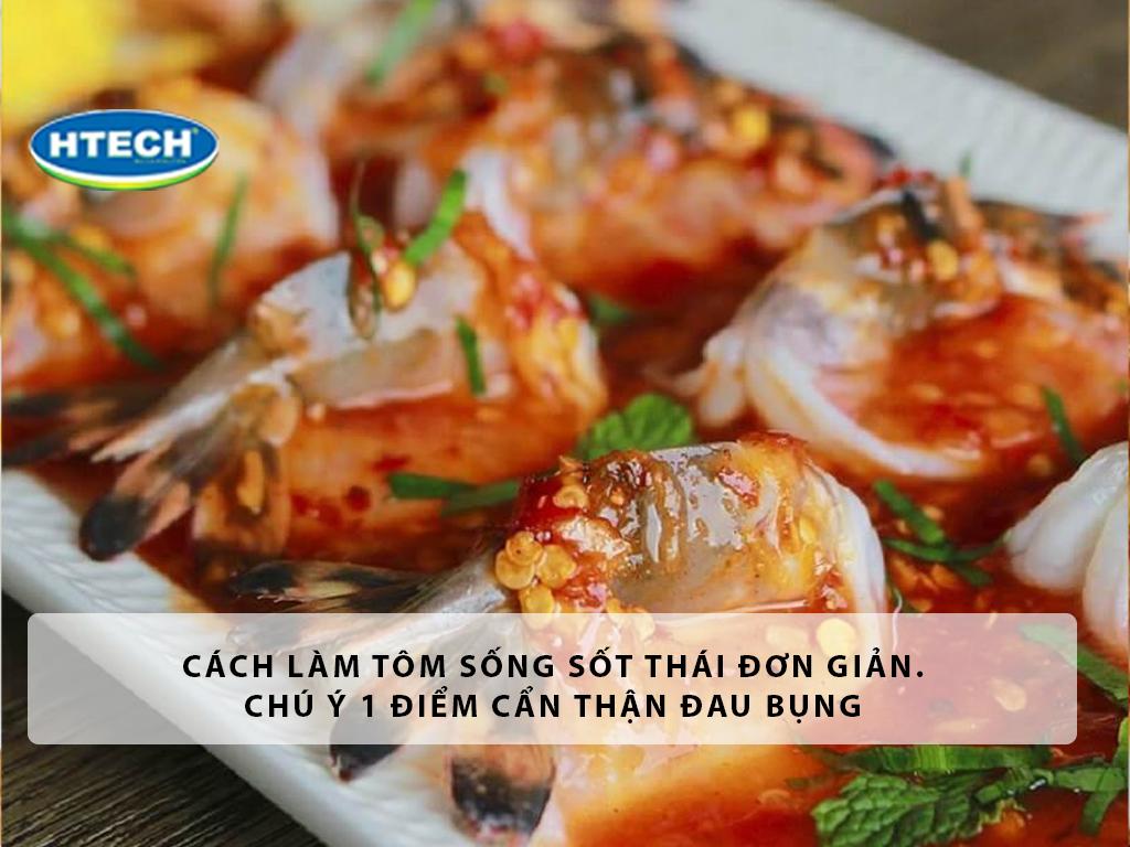 Cách làm tôm sống sốt Thái đơn giản. Chú ý 1 điểm cẩn thận đau bụng