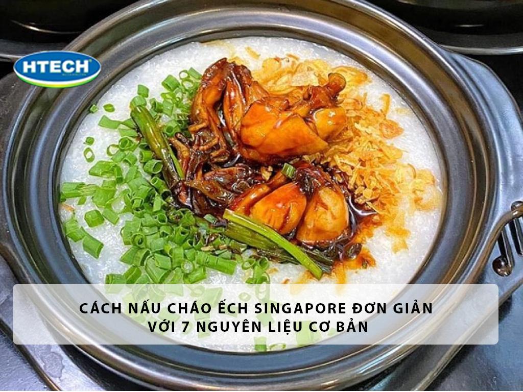 Cách nấu cháo ếch Singapore đơn giản với 7 nguyên liệu cơ bản