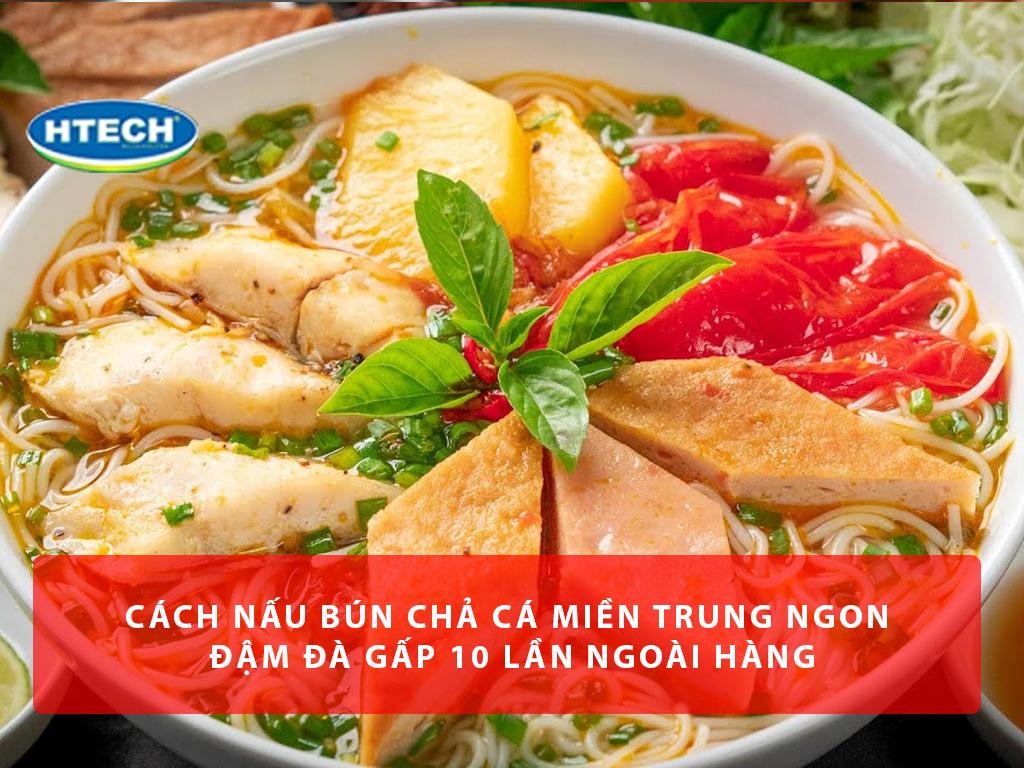 Cách nấu bún chả cá miền Trung Đà Nẵng, cá dầm độc đáo, gia vị bí mật mắm ruốc