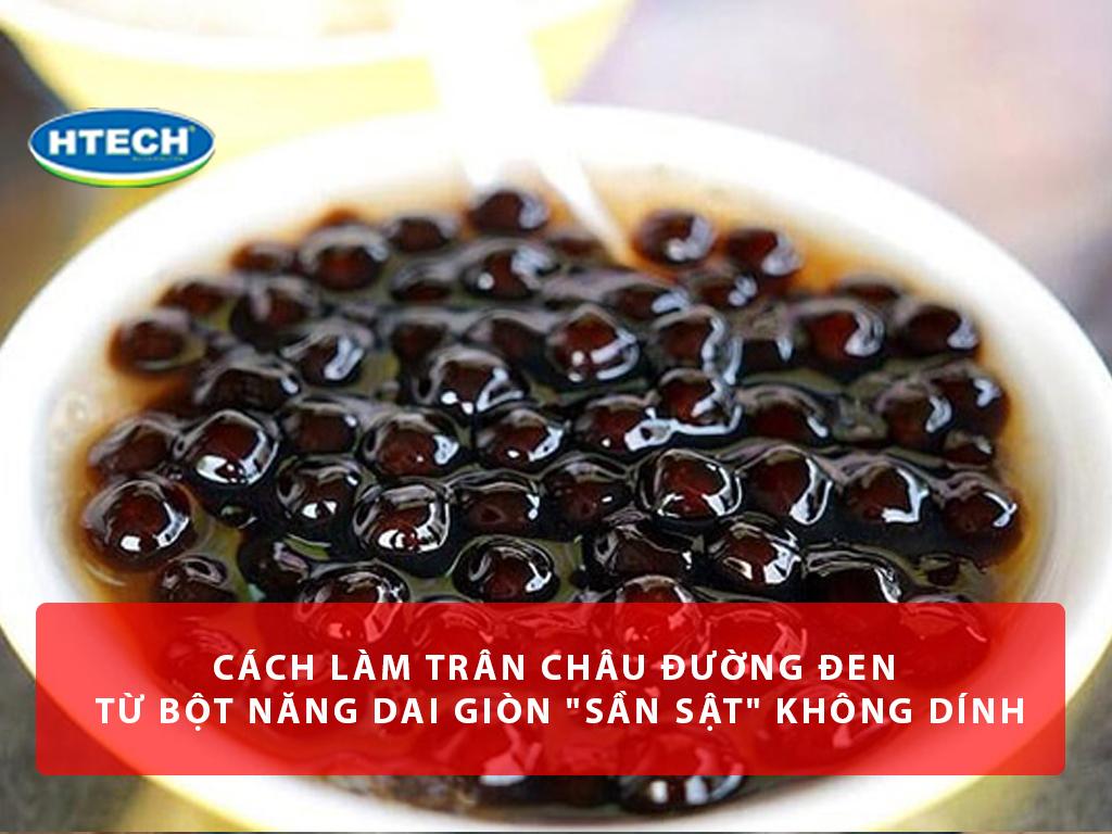 Cách làm trân châu đường đen từ bột năng dai giòn "sần sật" không dính