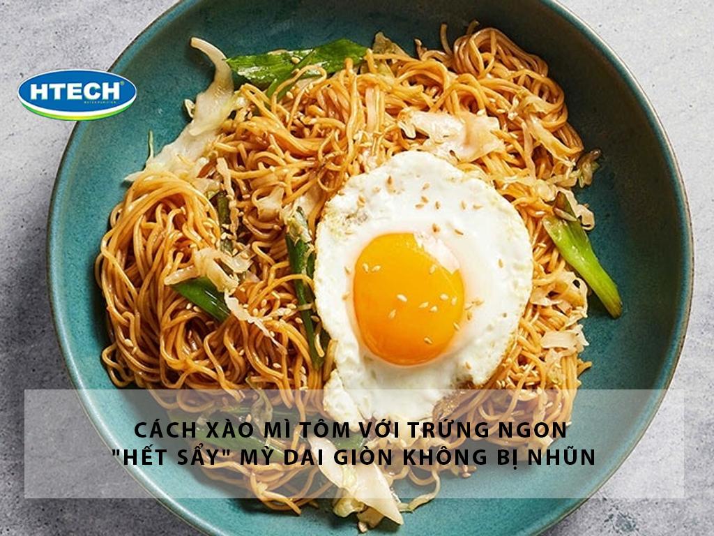 Cách xào mì tôm với trứng ngon "hết sẩy" mỳ dai giòn không bị nhũn
