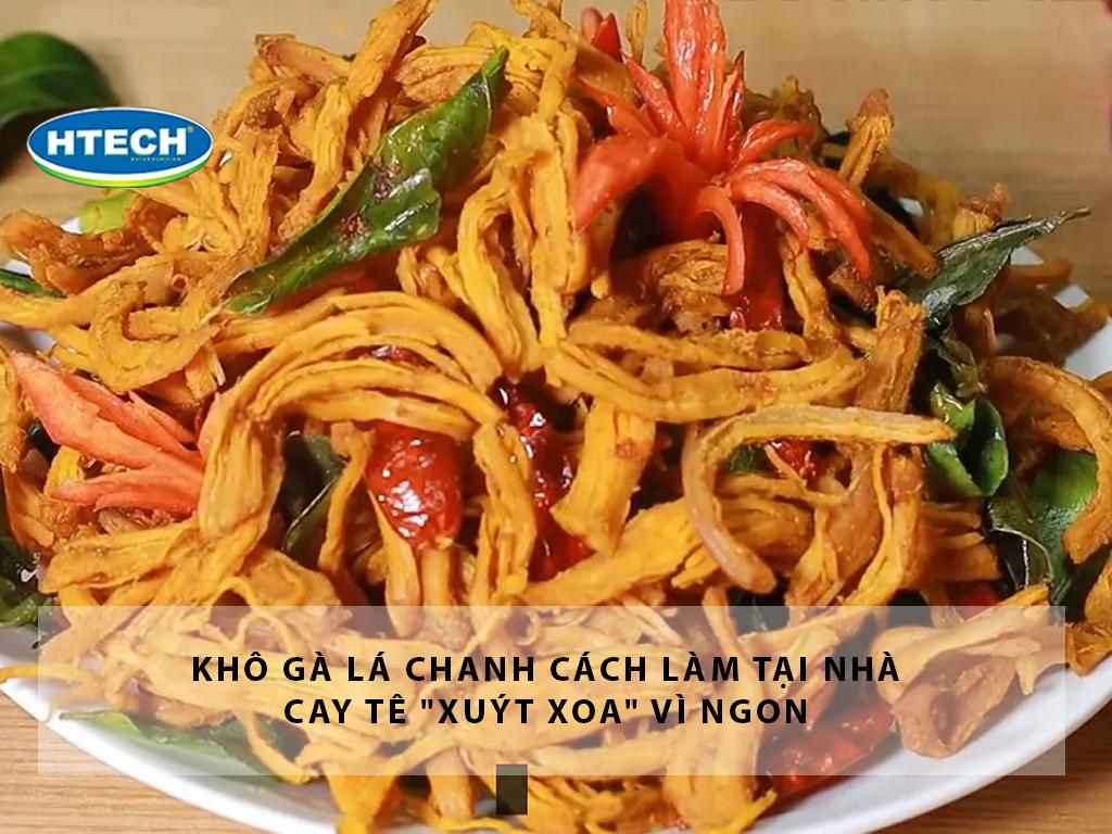 Khô gà lá chanh cách làm tại nhà bằng chảo cay tê "xuýt xoa" vì ngon
