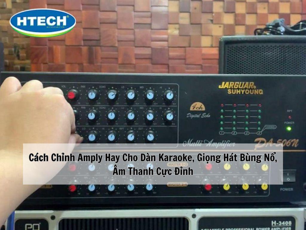 Cách chỉnh Amply hay cho dàn karaoke, giọng hát bùng nổ, âm thanh cực đỉnh