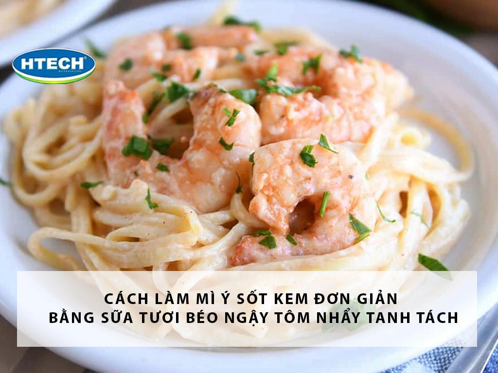 Cách làm mì ý sốt kem đơn giản bằng sữa tươi béo ngậy tôm nhẩy tanh tách