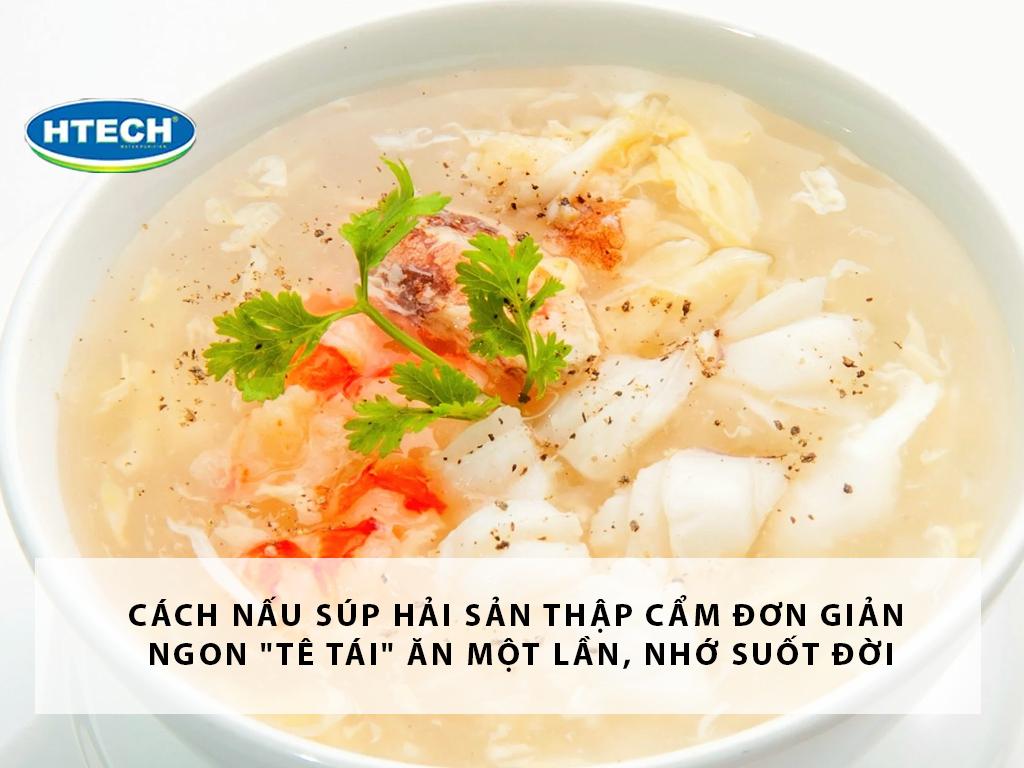 Cách nấu súp hải sản thập cẩm đơn giản ngon "tê tái" ăn một lần, nhớ suốt đời