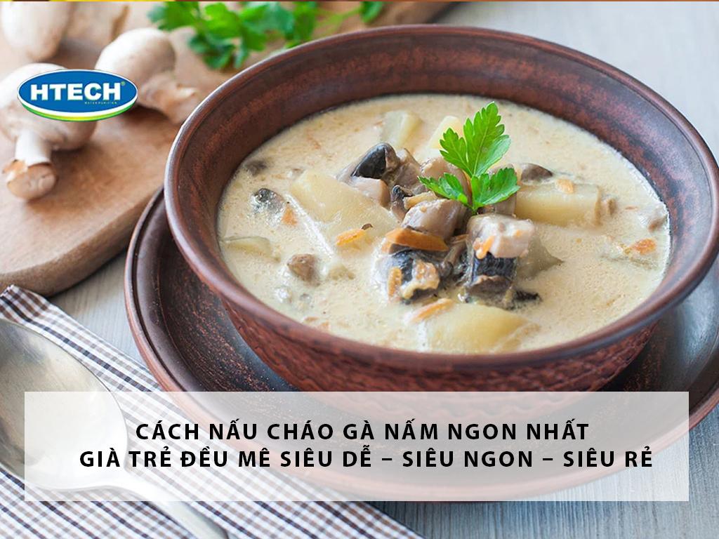 Cách nấu cháo gà nấm ngon nhất già trẻ đều mê siêu dễ – siêu ngon – siêu rẻ