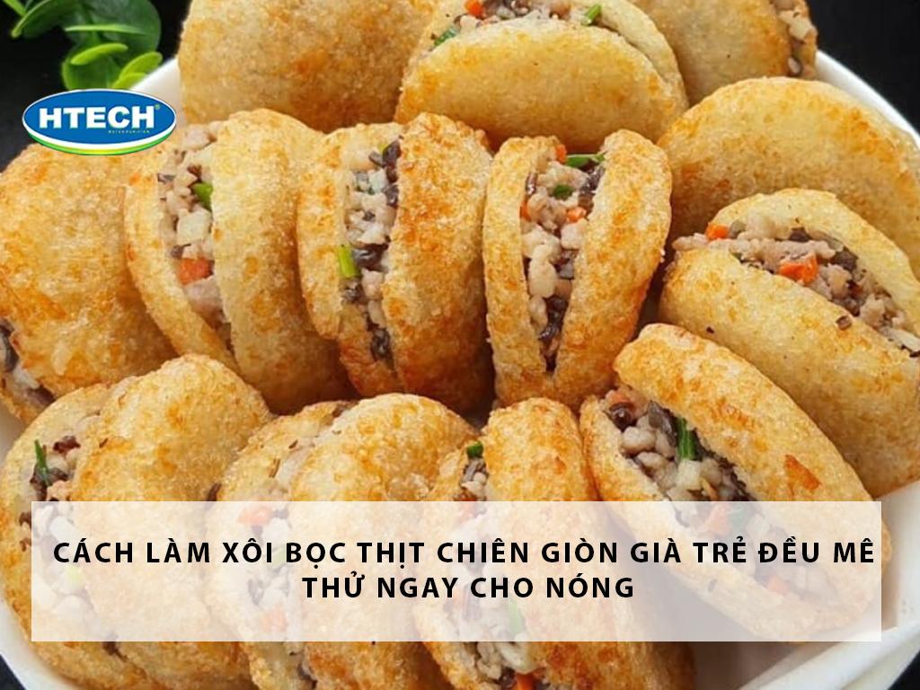 Cách làm xôi bọc thịt chiên giòn "già trẻ đều mê" thử ngay cho nóng