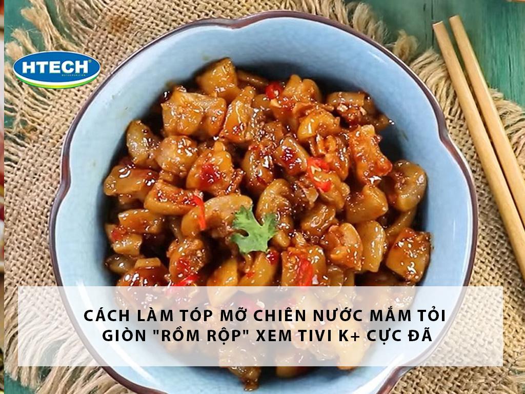 Cách làm tóp mỡ chiên nước mắm tỏi giòn "rồm rộp" xem tivi K+ cực đã