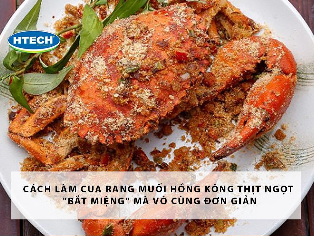 Cách làm cua rang muối hồng kông thịt ngọt "bắt miệng" mà gia vị vô cùng đơn giản