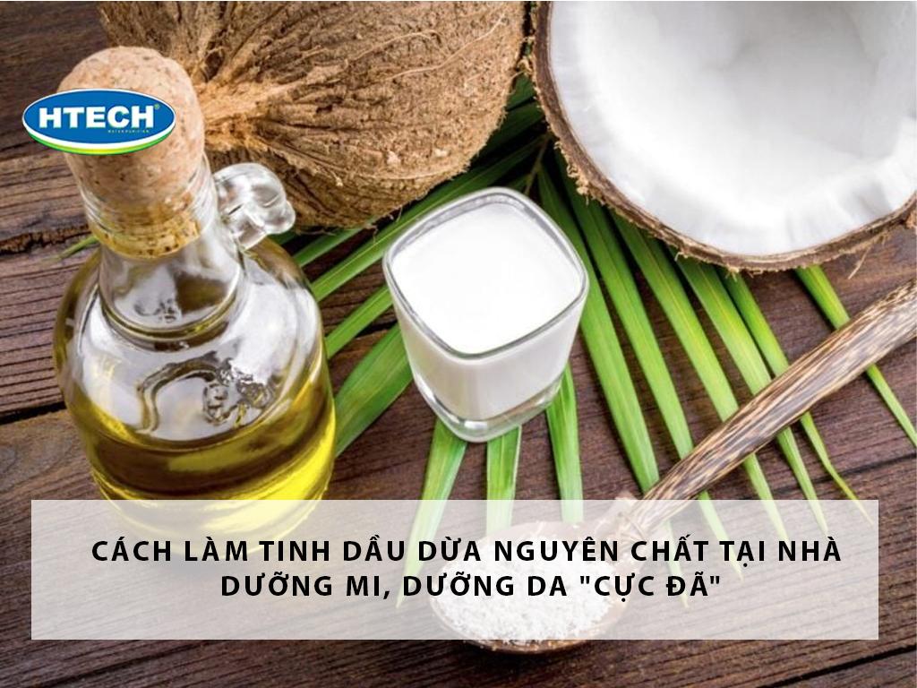 Cách làm tinh dầu dừa nguyên chất tại nhà dưỡng mi, dưỡng da "cực đã"
