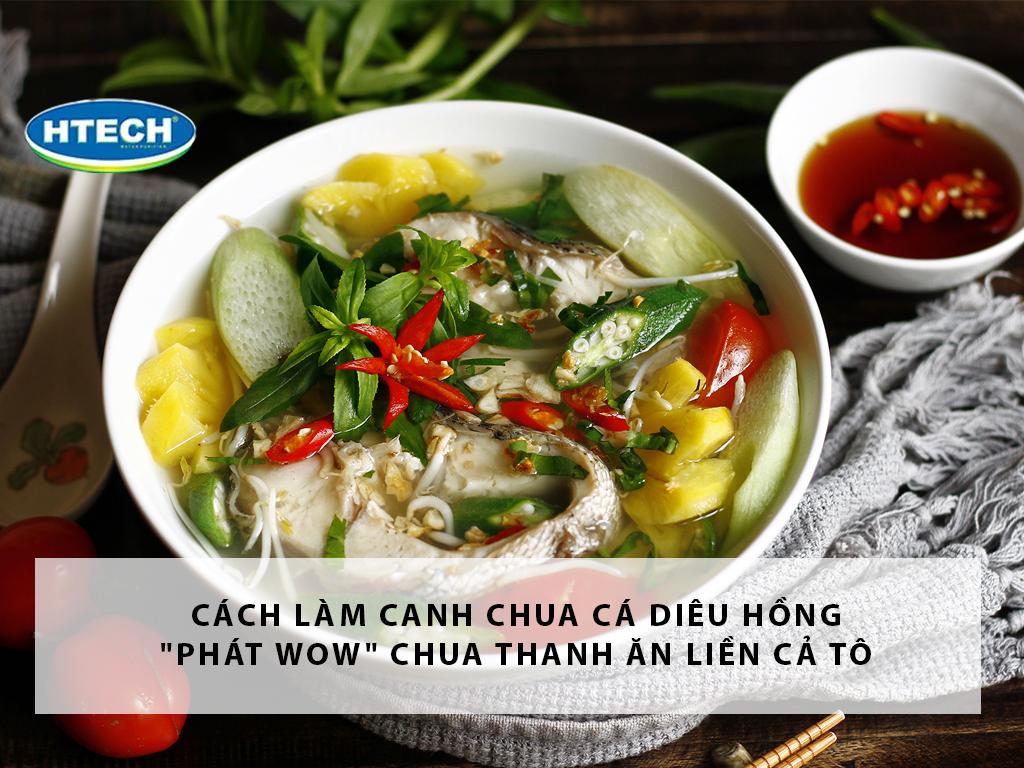 Cách làm canh chua cá diêu hồng "phát wow" chua thanh ăn liền cả tô