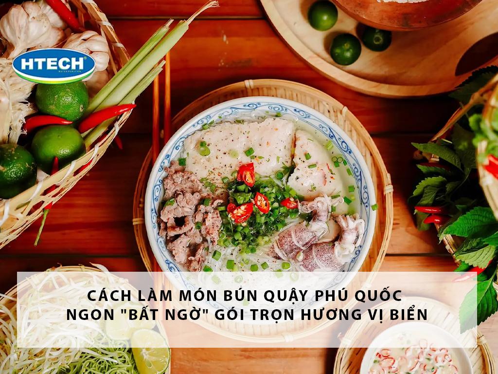 Cách làm món bún quậy Phú Quốc ngon "bất ngờ" gói trọn hương vị biển