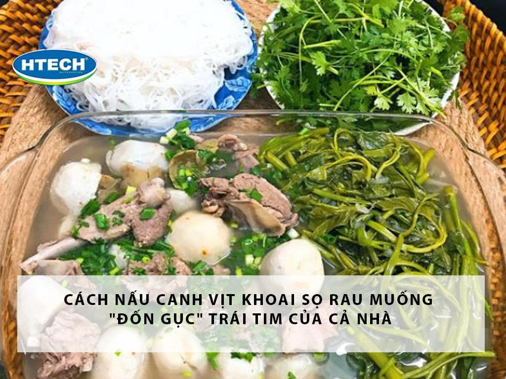 Cách nấu canh vịt khoai sọ rau muống "đốn gục" trái tim của cả nhà