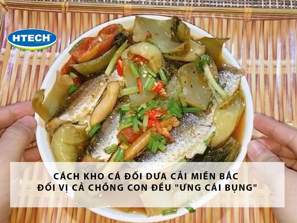 Cách kho cá đối dưa cải miền Bắc đổi vị cả chồng con đều "ưng cái bụng"
