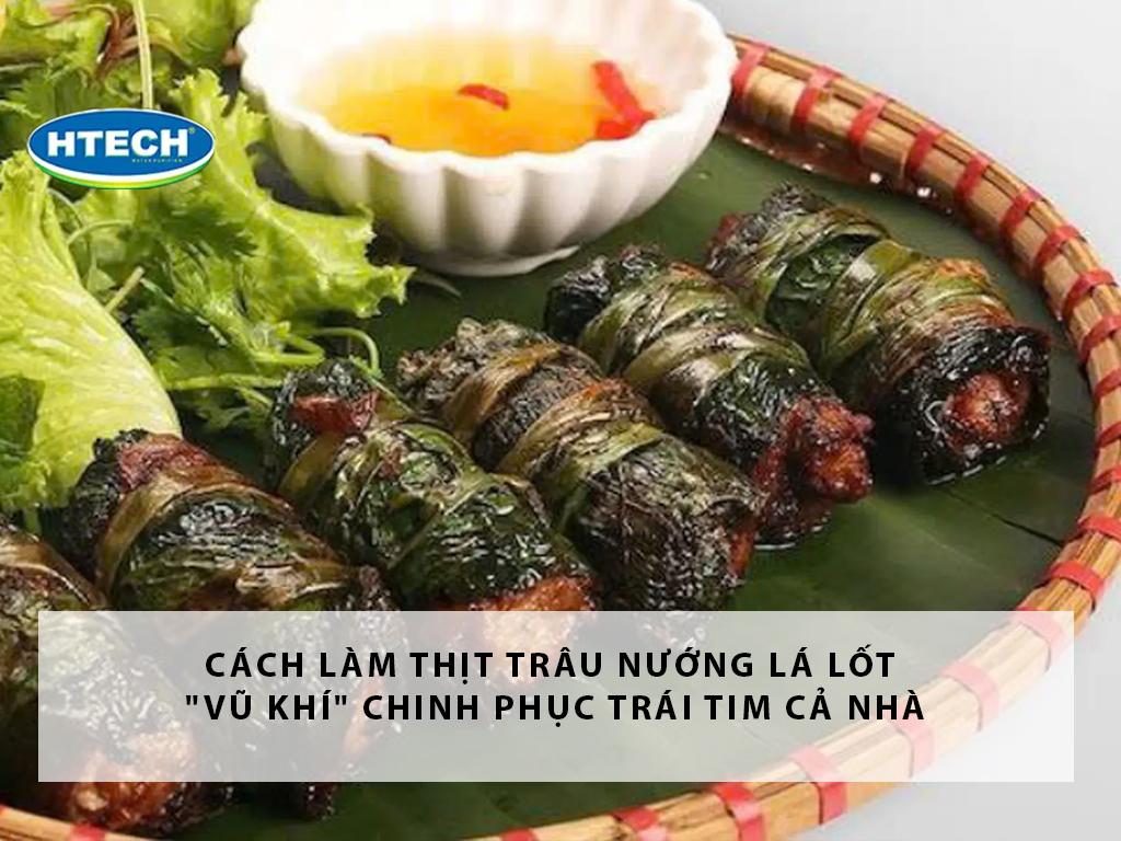 Cách làm thịt trâu nướng lá lốt "vũ khí" chinh phục trái tim cả nhà